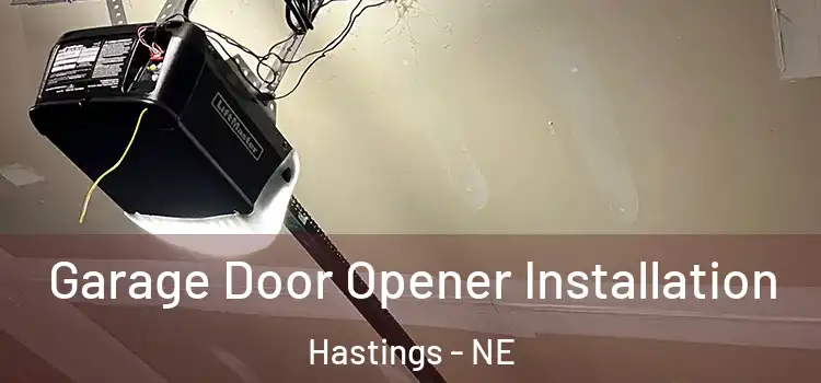  Garage Door Opener Installation Hastings - NE