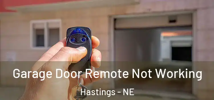  Garage Door Remote Not Working Hastings - NE