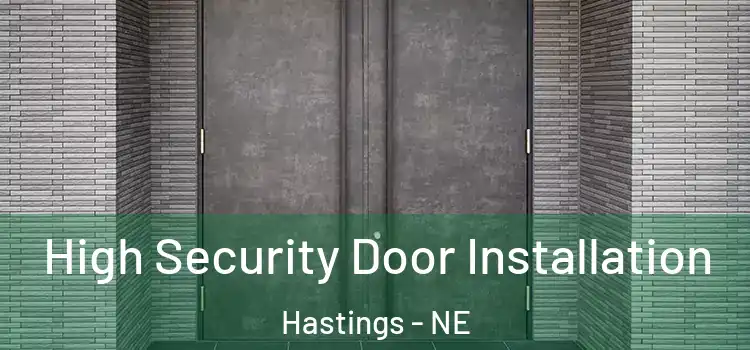  High Security Door Installation Hastings - NE